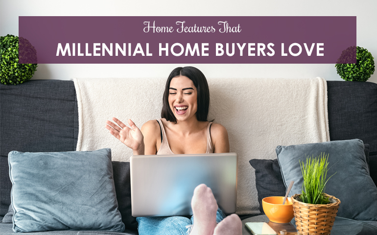 Home Features That Millennial Home Buyers Love